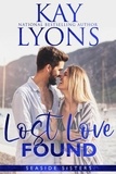  Kay Lyons - Lost Love Found - Seaside Sisters Series, #5.