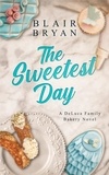  Blair Bryan - The Sweetest Day - DeLuca Family Bakery Series.