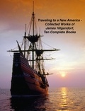  James Hilgendorf - Traveling to a New America - Collected Works of James Hilgendorf, Ten Complete Books.