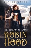  Hannah Conrad - The Legend of Lady Robin Hood.