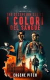  Eugene Pitch - I Colori del Sangue - Absorption - The Deception Series, #2.