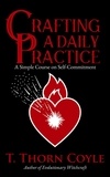  T. Thorn Coyle - Crafting a Daily Practice - Practical Magic, #1.