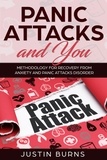  Justin Burns - Panic Attacks and You - Methodology for recovery from anxiety and panic attacks disorder - Panic Attacks, #1.