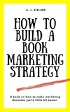  A. J. Sieling - How To Build A Book Marketing Strategy - Writer's Reach, #1.