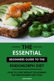 Jane Simons, RD. - The Essential Beginners Guide to the Endomorph Diet: How to Lose Weight Following the Endomorph Diet Plan.