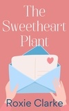  Roxie Clarke - The Sweetheart Plant - Old Town Braverton Sweet Romance, #6.