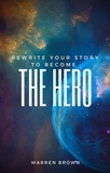  Warren Brown - Rewrite Your Story To Become The Hero.