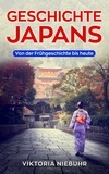  Viktoria Niebuhr - Geschichte Japans: Von der Frühgeschichte bis Heute.