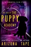  Arizona Tape - The Case Of The Puppy Academy - Samantha Rain Mysteries, #1.5.