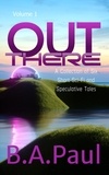  B. A. Paul - Out There - Out There, #1.