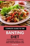  Dr. Emma Tyler - Complete Guide to the Banting Diet: A Beginners Guide &amp; 7-Day Meal Plan for Weight Loss.
