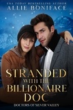  Allie Boniface - Stranded with the Billionaire Doc - Doctors of Silver Valley.