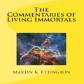  Martin K. Ettington - The Commentaries of Living Immortals.