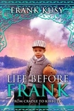  Frank Kusy - Life before Frank: from Cradle to Kibbutz - Frank's Travel Memoirs, #1.