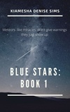  kiamesha denise sims - Blue Stars: Book 1 - Of The Infinity Duo, #1.