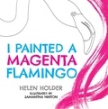  Helen Holder - I Painted A Magenta Flamingo.