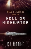  K.J. Coble - Hell or Highwater - Hell's Jesters, #5.