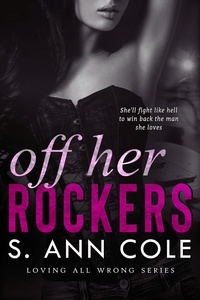  S. Ann Cole - Off Her Rockers - Loving All Wrong, #3.5.