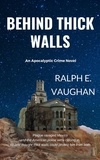  Ralph E. Vaughan - Behind Thick Walls.