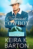  Keira K. Barton - The Criminal Cowboy - Firestone Falls, #6.