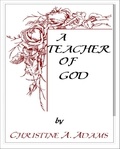  Christine A. Adams - Teacher of God.