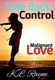  K.L. Rayne - Malignant Love: Take Back Control - Clouds of Rayne, #22.