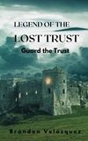  Brandon Velasquez - Legend of the Lost Trust - Trust Book 1.