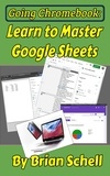  Brian Schell - Going Chromebook: Learn to Master Google Sheets - Going Chromebook, #3.