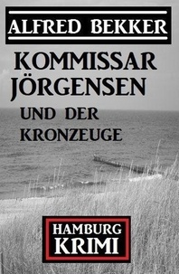  Alfred Bekker - Kommissar Jörgensen und der Kronzeuge: Kommissar Jörgensen Hamburg Krimi.