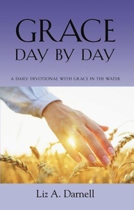  Liz A. Darnell - Grace Day by Day - A Daily Devotional with Grace in the Water.