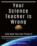  John Reed - Your Science Teacher is Wrong New Expanded Edition.