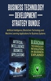  Bob Mather - Business Technology Development Strategy Bundle: Artificial Intelligence, Blockchain Technology and Machine Learning Applications for Business Systems.