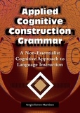  Sergio Torres-Martínez - Applied Cognitive Construction Grammar: A Non-essentialist Cognitive Approach to  Language Instruction - Applications of Cognitive Construction Grammar, #2.