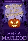  Shéa MacLeod - The Ghost in the Graveyard - Viola Roberts Cozy Mysteries, #9.