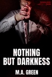  M.A. Green - Nothing but Darkness - Darkness Series, #1.