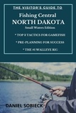  Daniel Sobieck - The Visitor's Guide to Fishing Central North Dakota.