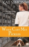  Kat Simons - When Cary Met Pickles - Cary Redmond Short Stories.