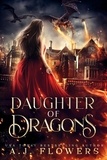  A.J. Flowers - Daughter of Dragons - Dragonrider Academy, #0.