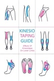  Samantha Myer - Kinesiology Taping Guide  Effects of Kinesiotape on Lower Limbs.