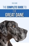  Mal Lee - The Complete Guide to the Great Dane: Finding, Selecting, Raising, Training, Feeding, and Living with Your New Great Dane Puppy.