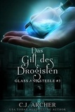  C.J. Archer - Das Gift des Drogisten: Glass and Steele - Glass and Steele Serie, #3.