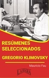  MAURICIO ENRIQUE FAU - Resúmenes Seleccionados: Gregorio Klimovsky - RESÚMENES SELECCIONADOS.