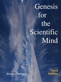  Brian Mahieu - Genesis for the Scientific Mind 3rd Edition.