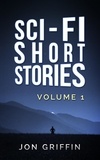  Jon Griffin - Sci-Fi Short Stories - Sci-Fi Shorts, #1.