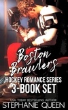  Stephanie Queen - Boston Brawlers Hockey Romance 3-Book Set - Boston Brawlers Hockey Romance, #5.