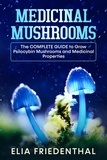  Elia Friedenthal - Medicinal Mushrooms: The Complete Guide to Grow Psilocybin Mushrooms and Medicinal Properties - Mushrooms, #1.
