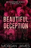  Morgan James - Beautiful Deception - Retribution Series, #5.