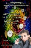  Keith B. Darrell - The Adventures of Mackenzie Mortimer Omnibus (Boxed Set) - The Adventures of Mackenzie Mortimer.