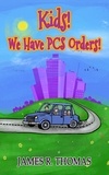  James Thomas - Kids! We Have PCS Orders! - Deployment Series, #5.