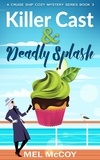  Mel McCoy - Killer Cast &amp; Deadly Splash - A Cruise Ship Cozy Mystery Series, #3.